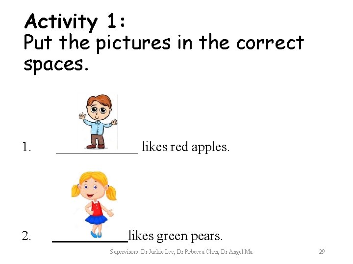 Activity 1: Put the pictures in the correct spaces. 1. 2. ______ likes red