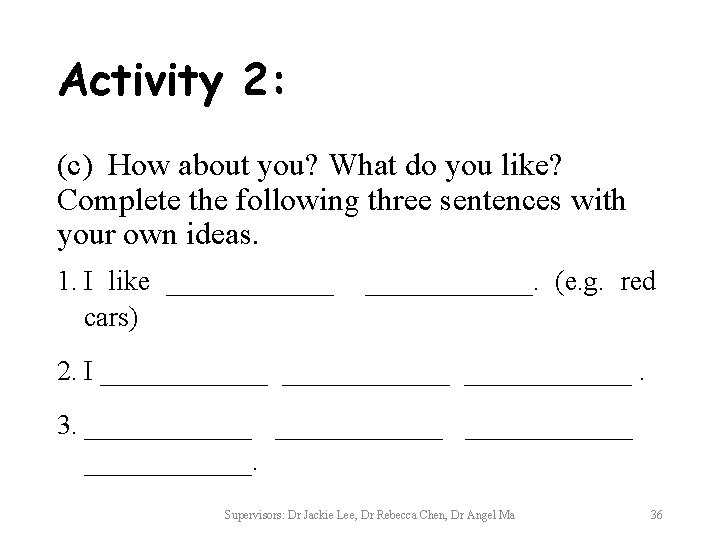 Activity 2: (c) How about you? What do you like? Complete the following three