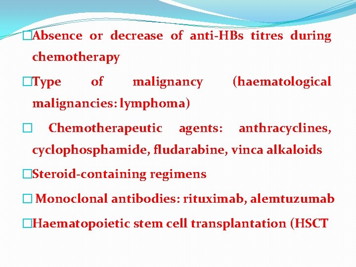 �Absence or decrease of anti-HBs titres during chemotherapy �Type of malignancy (haematological malignancies: lymphoma)