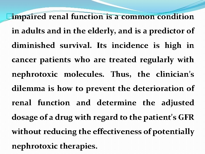 �impaired renal function is a common condition in adults and in the elderly, and