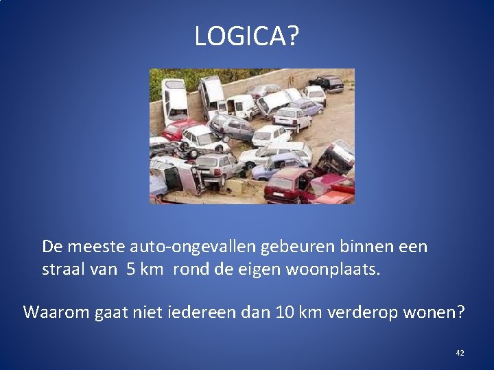 LOGICA? De meeste auto-ongevallen gebeuren binnen een straal van 5 km rond de eigen