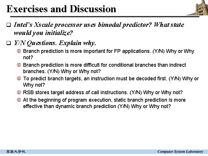 Exercises and Discussion Intel’s Xscale processor uses bimodal predictor? What state would you initialize?