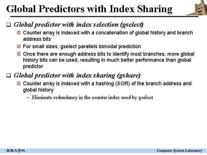 Global Predictors with Index Sharing q Global predictor with index selection (gselect) Counter array