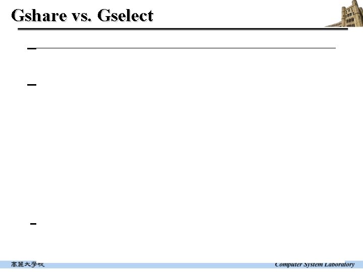 Gshare vs. Gselect 