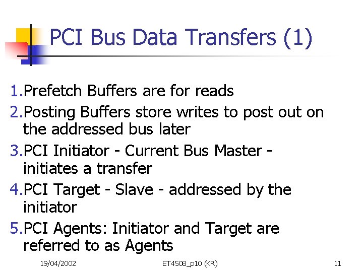 PCI Bus Data Transfers (1) 1. Prefetch Buffers are for reads 2. Posting Buffers