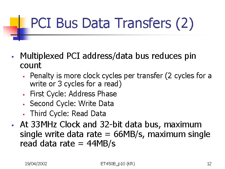 PCI Bus Data Transfers (2) § Multiplexed PCI address/data bus reduces pin count §