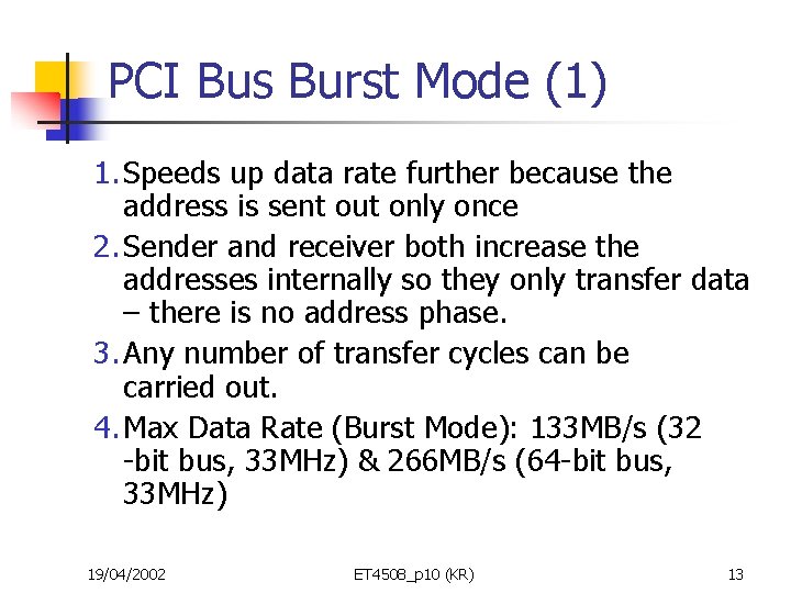 PCI Bus Burst Mode (1) 1. Speeds up data rate further because the address