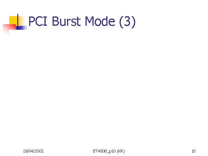 PCI Burst Mode (3) 19/04/2002 ET 4508_p 10 (KR) 15 