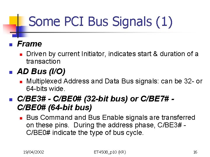 Some PCI Bus Signals (1) n Frame n n AD Bus (I/O) n n