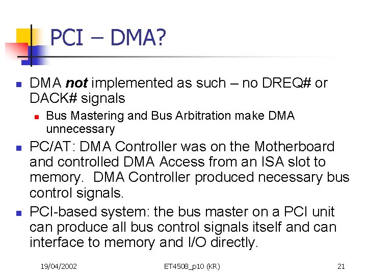 PCI – DMA? n DMA not implemented as such – no DREQ# or DACK#