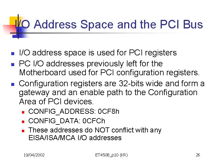 I/O Address Space and the PCI Bus n n n I/O address space is