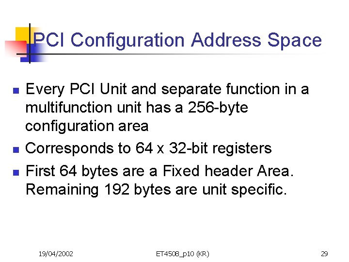 PCI Configuration Address Space n n n Every PCI Unit and separate function in