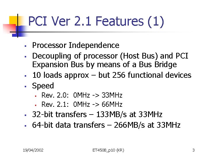 PCI Ver 2. 1 Features (1) § § Processor Independence Decoupling of processor (Host