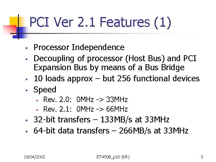 PCI Ver 2. 1 Features (1) § § Processor Independence Decoupling of processor (Host