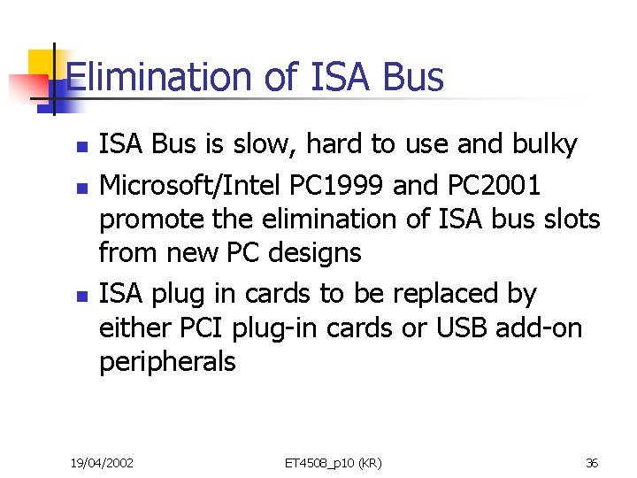 Elimination of ISA Bus n n n ISA Bus is slow, hard to use