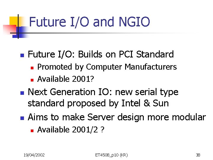 Future I/O and NGIO n Future I/O: Builds on PCI Standard n n Promoted
