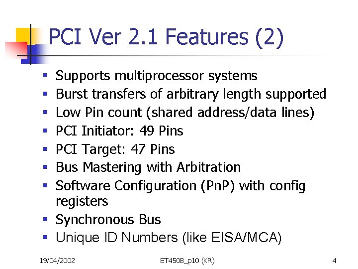 PCI Ver 2. 1 Features (2) Supports multiprocessor systems Burst transfers of arbitrary length