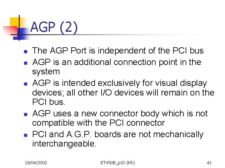 AGP (2) n n n The AGP Port is independent of the PCI bus