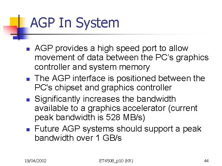 AGP In System n n AGP provides a high speed port to allow movement