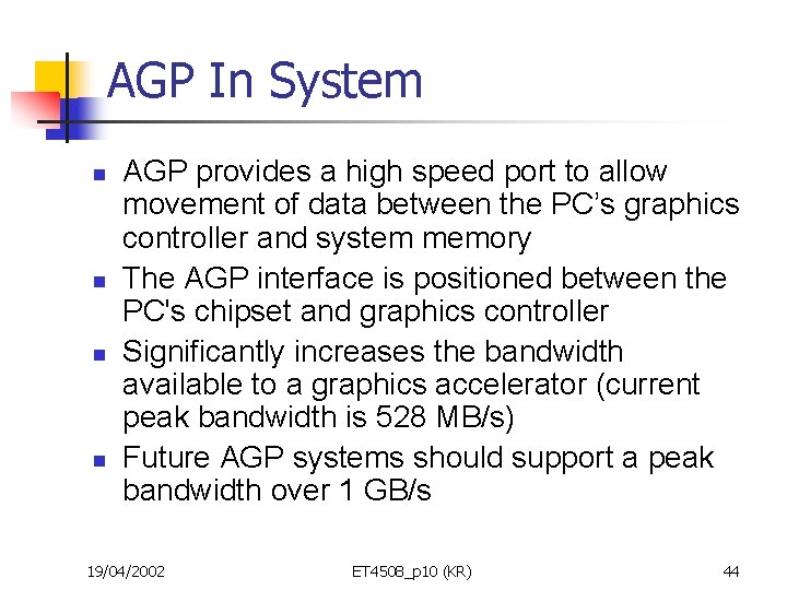 AGP In System n n AGP provides a high speed port to allow movement