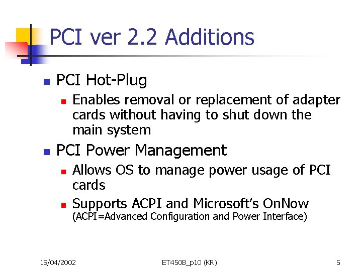 PCI ver 2. 2 Additions n PCI Hot-Plug n n Enables removal or replacement