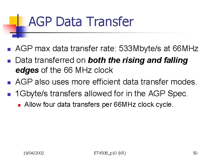 AGP Data Transfer n n AGP max data transfer rate: 533 Mbyte/s at 66