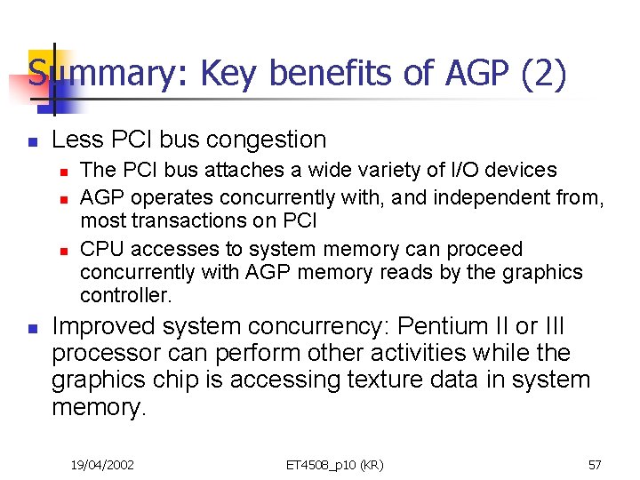 Summary: Key benefits of AGP (2) n Less PCI bus congestion n n The