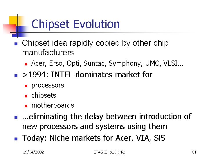 Chipset Evolution n Chipset idea rapidly copied by other chip manufacturers n n >1994:
