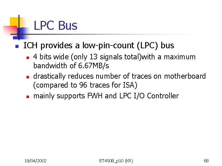 LPC Bus n ICH provides a low-pin-count (LPC) bus n n n 4 bits