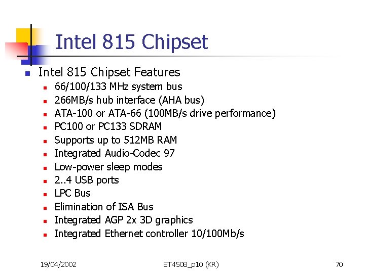 Intel 815 Chipset n Intel 815 Chipset Features n n n 66/100/133 MHz system