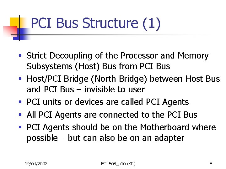 PCI Bus Structure (1) § Strict Decoupling of the Processor and Memory Subsystems (Host)