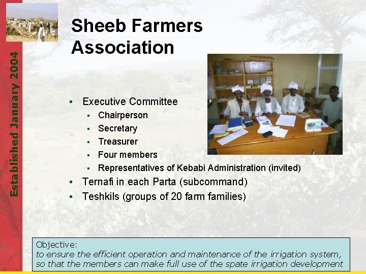 Established January 2004 Sheeb Farmers Association § Executive Committee § § § Chairperson Secretary