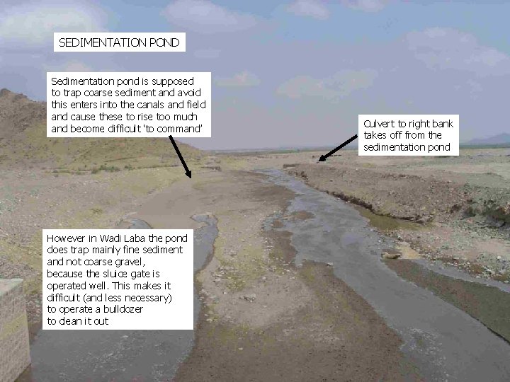 SEDIMENTATION POND Sedimentation pond is supposed to trap coarse sediment and avoid this enters