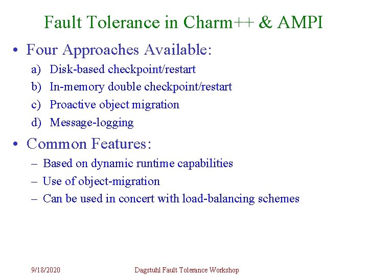 Fault Tolerance in Charm++ & AMPI • Four Approaches Available: a) b) c) d) Fault Tolerance in Charm++ & AMPI • Four Approaches Available: a) b) c) d)