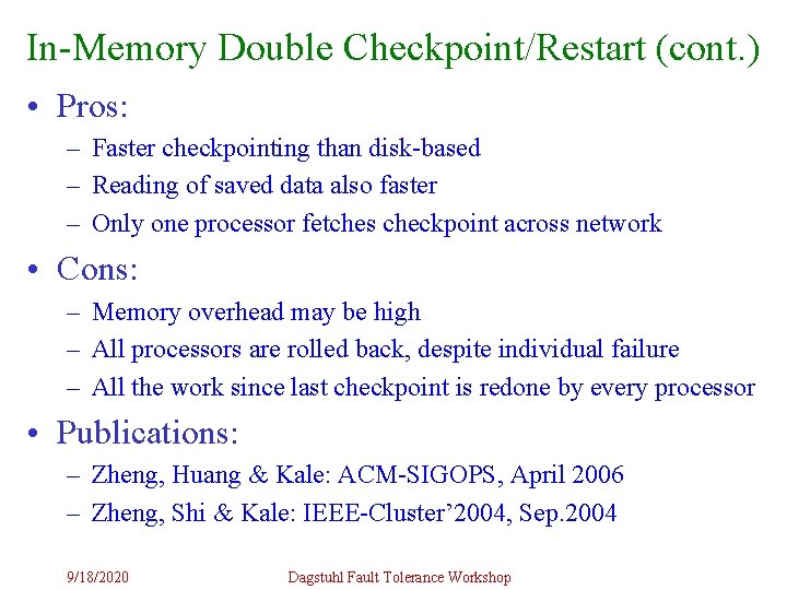In-Memory Double Checkpoint/Restart (cont. ) • Pros: – Faster checkpointing than disk-based – Reading In-Memory Double Checkpoint/Restart (cont. ) • Pros: – Faster checkpointing than disk-based – Reading