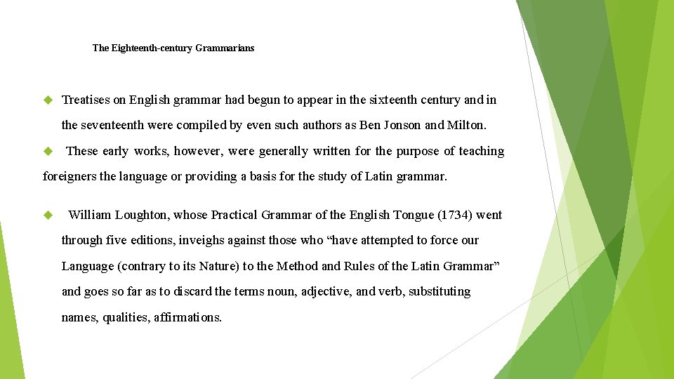 The Eighteenth-century Grammarians Treatises on English grammar had begun to appear in the sixteenth
