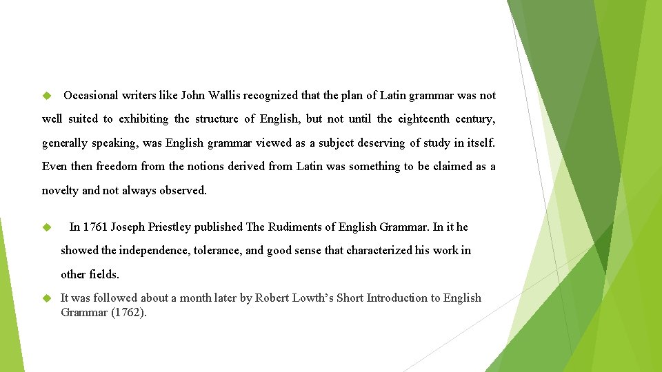  Occasional writers like John Wallis recognized that the plan of Latin grammar was