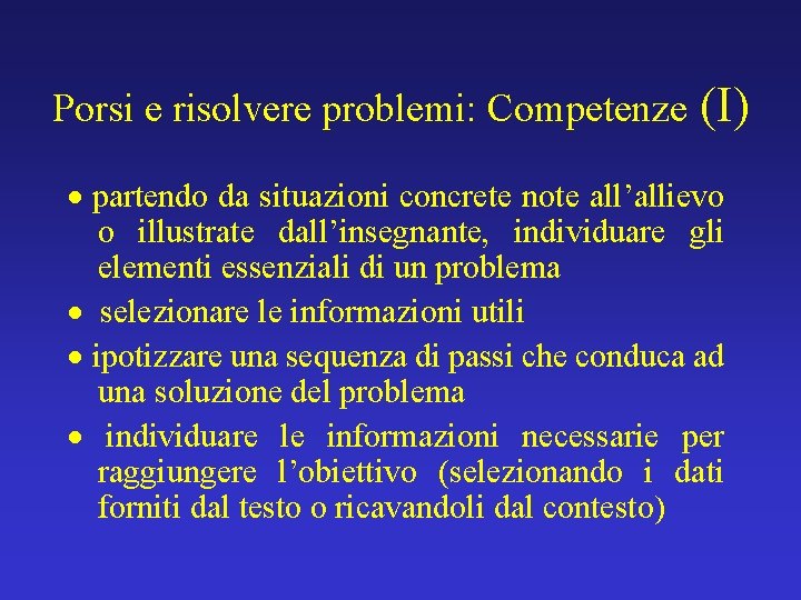 Porsi e risolvere problemi: Competenze (I) · partendo da situazioni concrete note all’allievo o