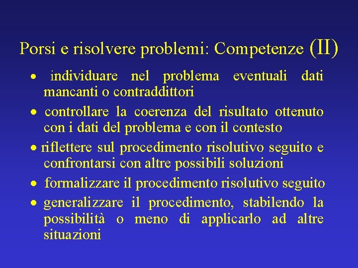 Porsi e risolvere problemi: Competenze (II) · individuare nel problema eventuali dati mancanti o