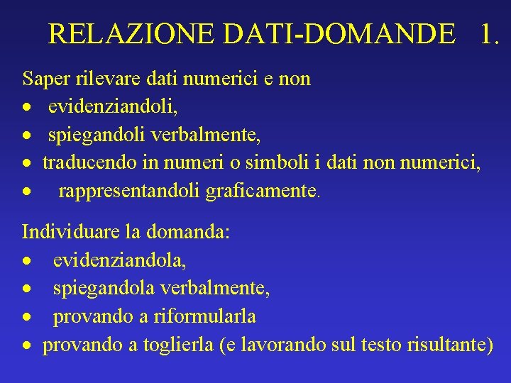 RELAZIONE DATI-DOMANDE 1. Saper rilevare dati numerici e non · evidenziandoli, · spiegandoli verbalmente,