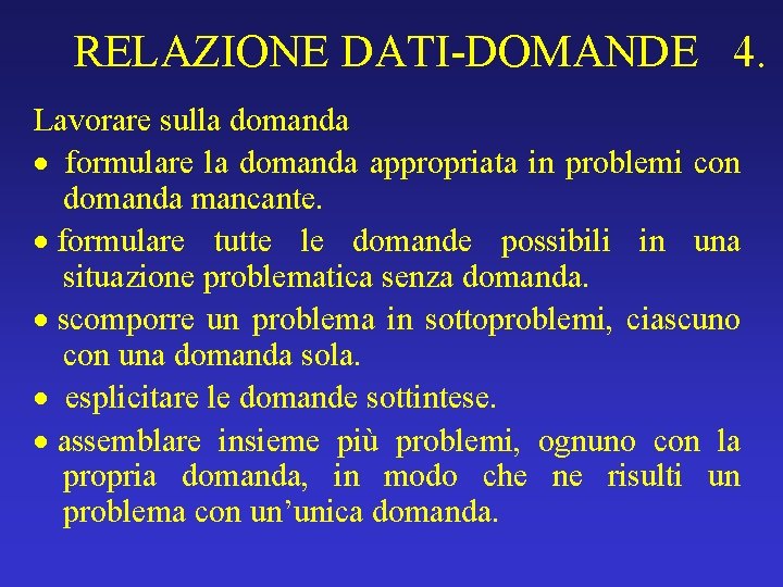 RELAZIONE DATI-DOMANDE 4. Lavorare sulla domanda · formulare la domanda appropriata in problemi con