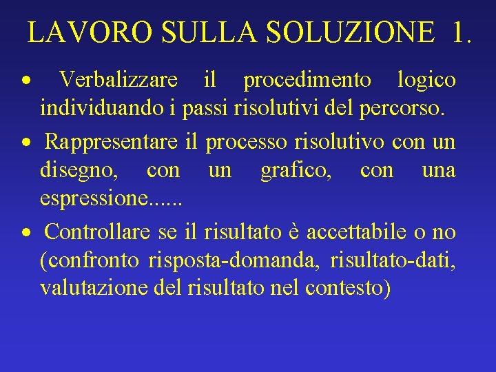 LAVORO SULLA SOLUZIONE 1. · Verbalizzare il procedimento logico individuando i passi risolutivi del