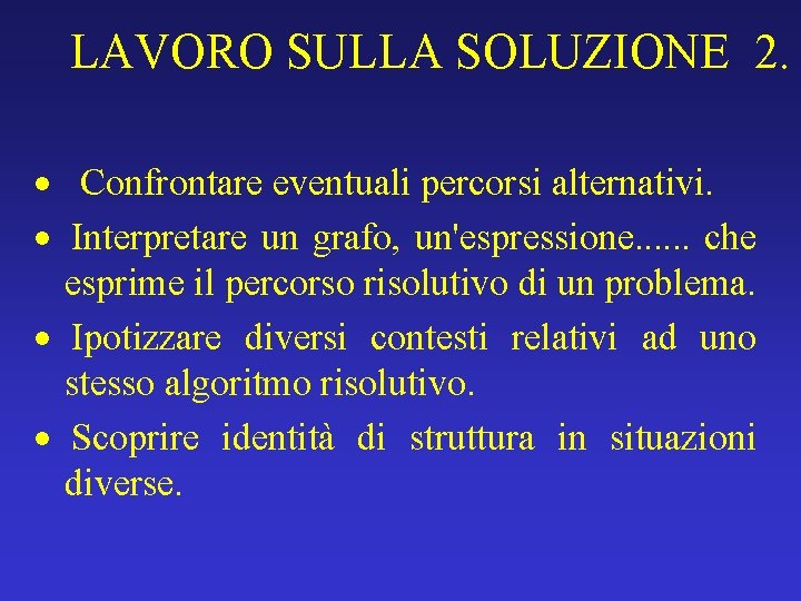 LAVORO SULLA SOLUZIONE 2. · Confrontare eventuali percorsi alternativi. · Interpretare un grafo, un'espressione.