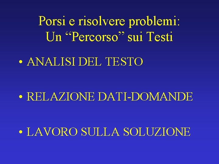 Porsi e risolvere problemi: Un “Percorso” sui Testi • ANALISI DEL TESTO • RELAZIONE