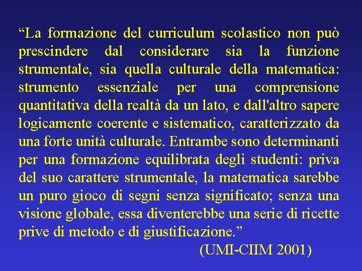 “La formazione del curriculum scolastico non può prescindere dal considerare sia la funzione strumentale,