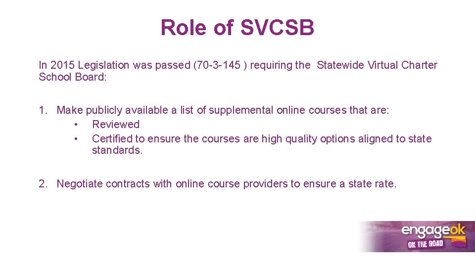 Role of SVCSB In 2015 Legislation was passed (70 -3 -145 ) requiring the