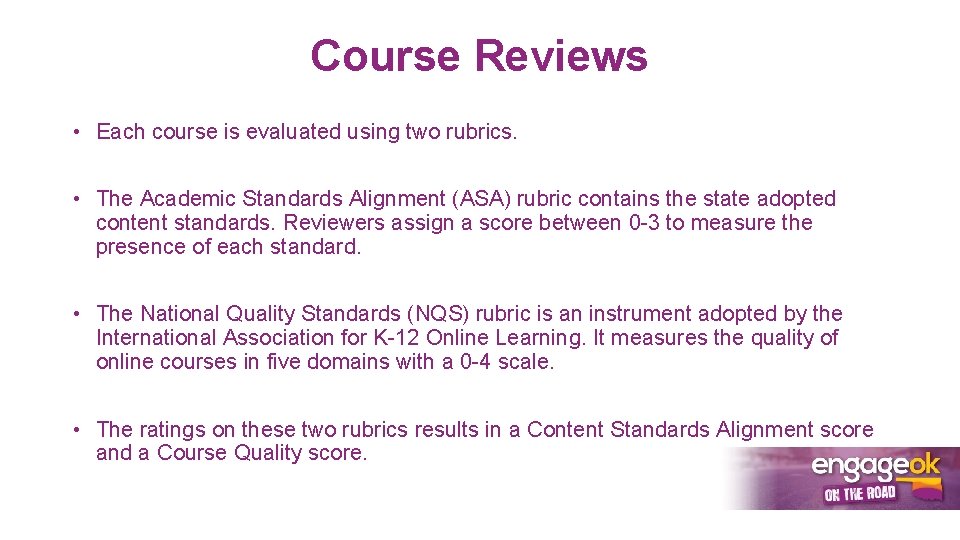 Course Reviews • Each course is evaluated using two rubrics. • The Academic Standards