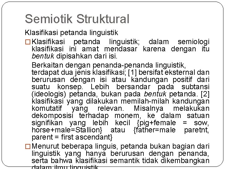 Semiotik Struktural Klasifikasi petanda linguistik � Klasifikasi petanda linguistik; dalam semiologi klasifikasi ini amat