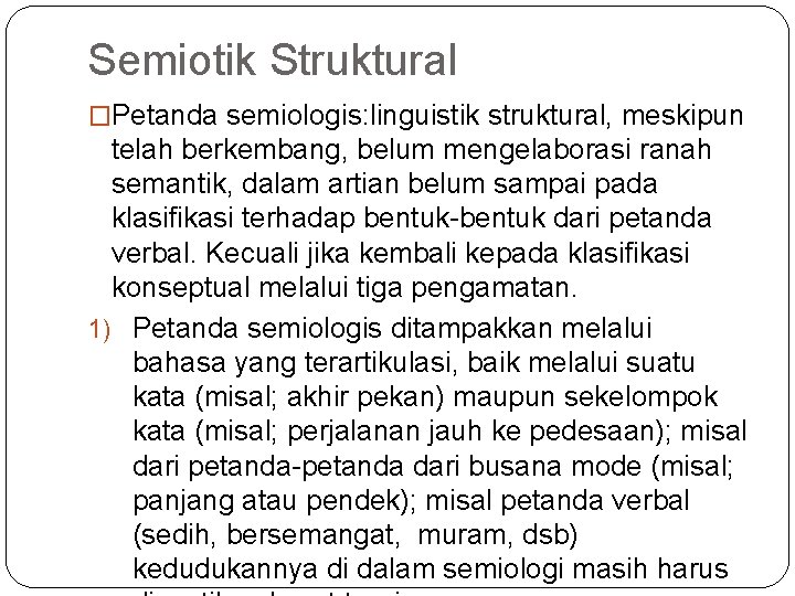 Semiotik Struktural �Petanda semiologis: linguistik struktural, meskipun telah berkembang, belum mengelaborasi ranah semantik, dalam