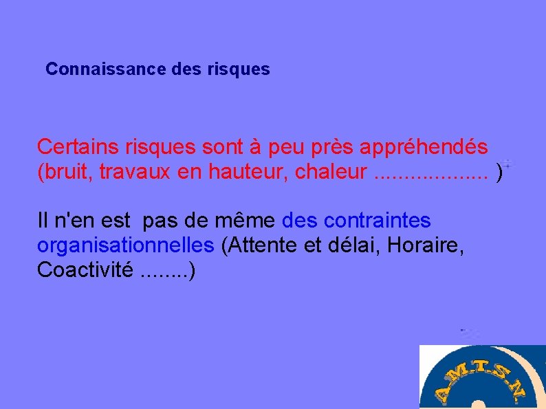 Connaissance des risques Certains risques sont à peu près appréhendés (bruit, travaux en hauteur,